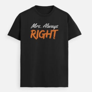 Mrs Always Right Female Supima T-Shirt